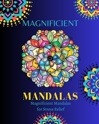 Magnificient Mandalas: Coloring book for adults: To help you relax and relieve stress. by Ed, The Science of Happiness