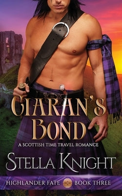 Ciaran's Bond: A Scottish Time Travel Romance by Knight, Stella