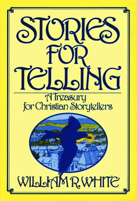 Stories for Telling by White, William R.