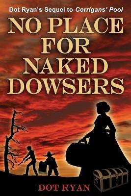 No Place for Naked Dowsers by Ryan, Dot