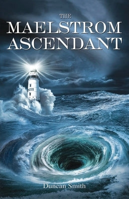 The Maelstrom Ascendant by Smith, Duncan