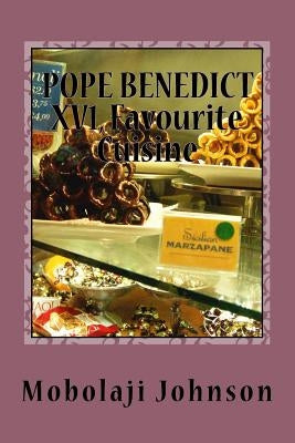 POPE BENEDICT XV1, Favourite Cuisine by Johnson, Mobolaji