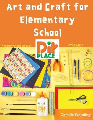 Art and Craft for Elementary School by Wooding, Camille