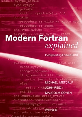 Modern FORTRAN Explained: Incorporating FORTRAN 2018 by Metcalf, Michael