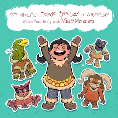 Move Your Body with MIA and the Monsters: Bilingual Inuktitut and English Edition by Christopher, Neil