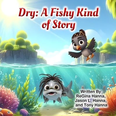 Dry: A Fishy Kind of Story by Hanna, Jason L.