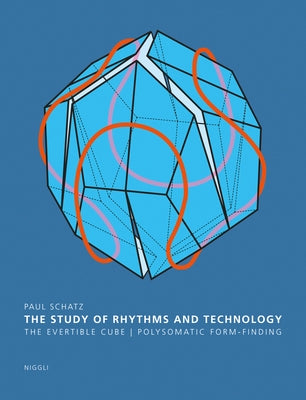 The Study of Rhythms and Technology: The Evertible Cube. Polysomatic Form-Finding by Schatz Stiftung, Paul