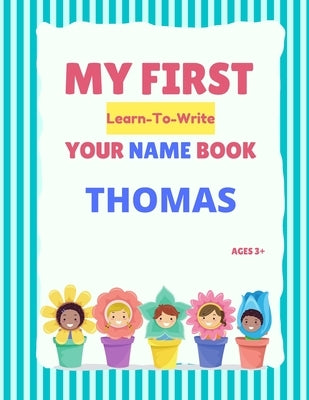 My First Learn-To-Write Your Name Book: Thomas by Hellstrom, Alexa