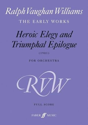 Heroic Elegy and Triumphal Epilogue: The Early Works (1901), Study Score by Vaughan Williams, Ralph