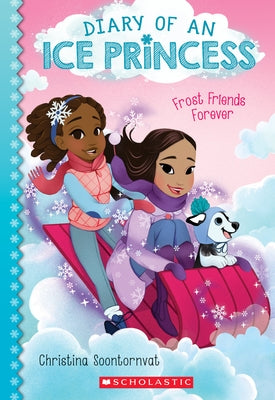 Frost Friends Forever (Diary of an Ice Princess #2): Volume 2 by Soontornvat, Christina