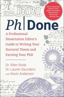 Phdone: A Professional Dissertation Editor's Guide to Writing Your Doctoral Thesis and Earning Your PhD by Roda, Allen