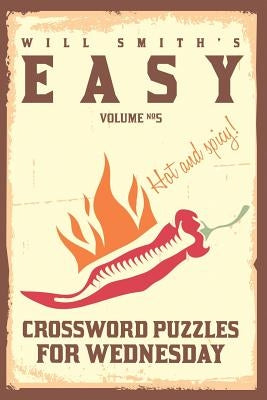 Will Smith Easy Crossword Puzzles For Wednesday ( Vol. 5) by Smith, Will