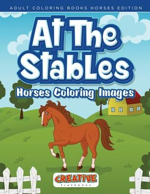 At The Stables, Horses Coloring Images - Adult Coloring Books Horses Edition by Creative Playbooks