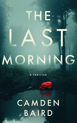 The Last Morning: A Thriller by Baird, Camden