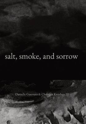 salt, smoke, and sorrow by Guerrero, Danielle