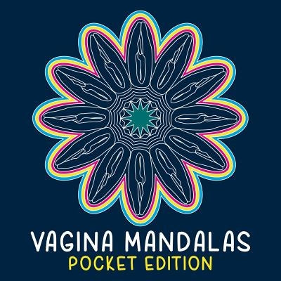 Vagina Mandalas - Pocket Edition: A coloring book by Wolke, Massimo