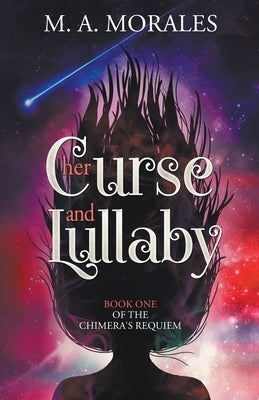 Her Curse and Lullaby by Morales, M. A.