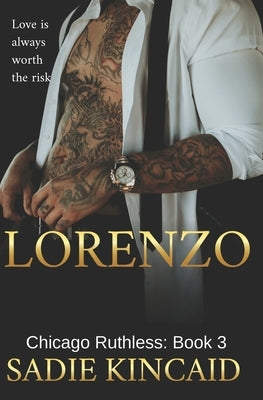 Lorenzo: Chicago Ruthless: Book 3 by Kincaid, Sadie