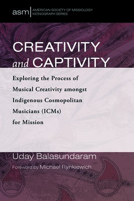 Creativity and Captivity by Balasundaram, Uday