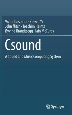 Csound: A Sound and Music Computing System by Lazzarini, Victor