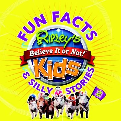 Ripley's Fun Facts & Silly Stories 2, 2 by Ripley's Believe It or Not