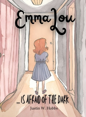 EmmaLou: ... is Afraid of the Dark by Hobbs, Justin W.