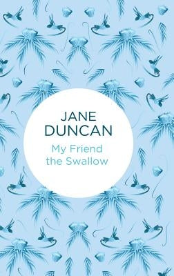 My Friend the Swallow by Duncan, Jane