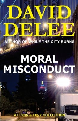 Moral Misconduct: A Flynn & Levy Collection by Delee, David