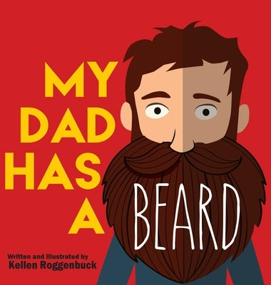 My Dad Has a Beard by Roggenbuck, Kellen