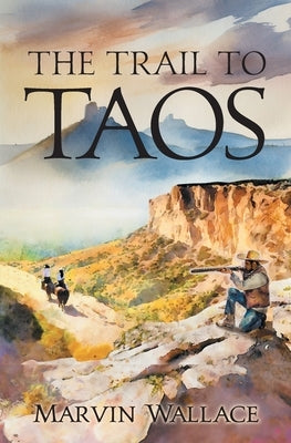 The Trail to Taos by Wallace, Marvin