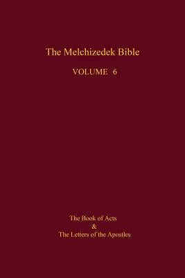 The Melchizedek Bible, Volume 6: The Book of Acts and the Letters of the Apostles by World Library, The New Jerusalem