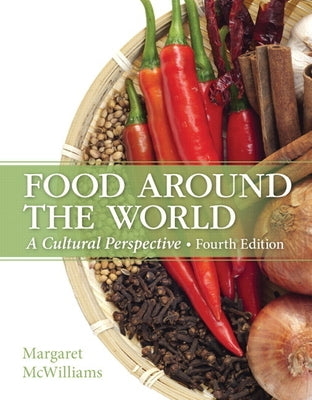 Food Around the World: A Cultural Perspective by McWilliams, Margaret