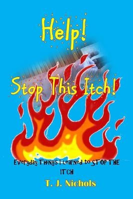 Help! Stop This Itch! by Nichols, T. J.