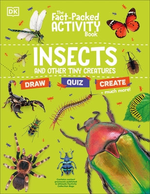 The Fact-Packed Activity Book Insects: And Other Tiny Creatures by DK