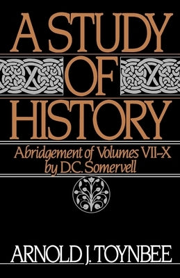 A Study of History: Abridgement of Volumes VII-X by Toynbee, Arnold J.