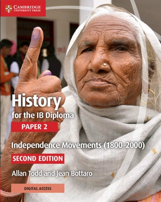 History for the Ib Diploma Paper 2 Independence Movements (1800-2000) with Digital Access (2 Years) by Todd, Allan