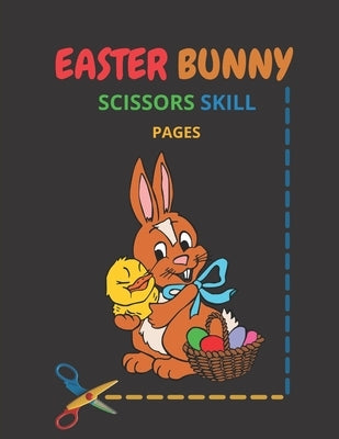 Easter Bunny Scissors Skill Pages: Easter Bunny Scissor Skills Coloring Book for Kids - Cutting Practice Activity Book for ages 3-5 Toddlers, Preschoo by Books4u, Practice