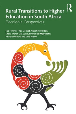 Rural Transitions to Higher Education in South Africa: Decolonial Perspectives by Timmis, Sue