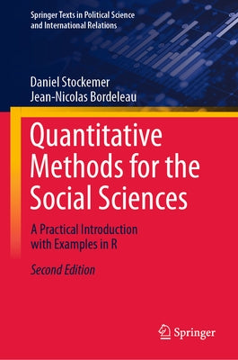 Quantitative Methods for the Social Sciences: A Practical Introduction with Examples in R by Stockemer, Daniel