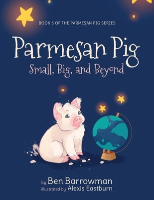 Parmesan Pig: Small, Big, and Beyond by Barrowman, Ben