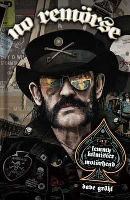 No Remorse: The Illustrated True Stories of Lemmy Kilmister and Mot?rhead by Gaiman, Niel