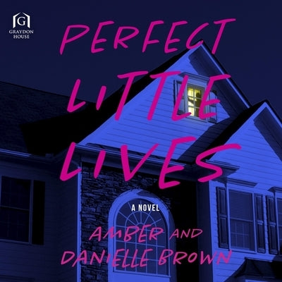 Perfect Little Lives by Brown, Amber And Danielle