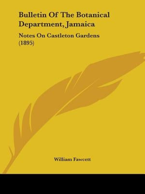 Bulletin Of The Botanical Department, Jamaica: Notes On Castleton Gardens (1895) by Fawcett, William