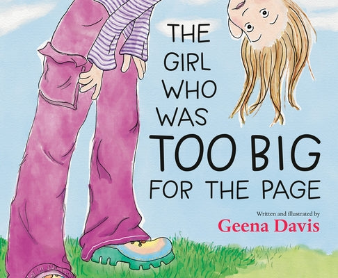 The Girl Who Was Too Big for the Page by Davis, Geena