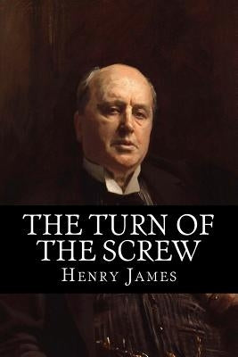 The Turn of the Screw by James, Henry