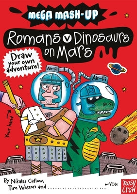 Mega Mash-Up: Romans vs. Dinosaurs on Mars by Catlow, Nikalas