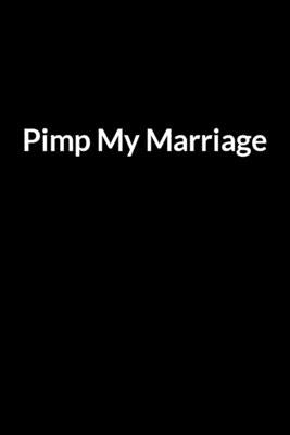 Pimp My Marriage: Bring Your Husband Back (for Women Only) by Tinnashe, Abe