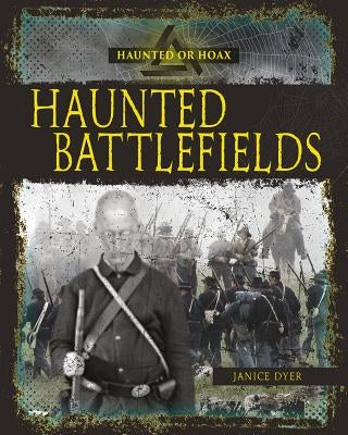Haunted Battlefields by Dyer, Janice