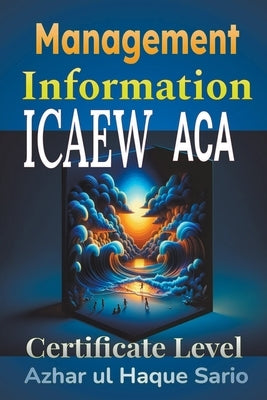 ICAEW ACA Management Information: Certificate Level by Sario, Azhar Ul Haque