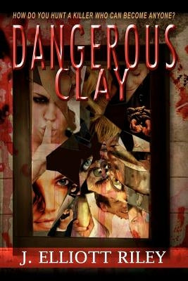 Dangerous Clay by Riley, J. Elliott